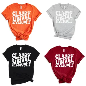 Classy Until Kickoff Graphic Tee in 10 Colors