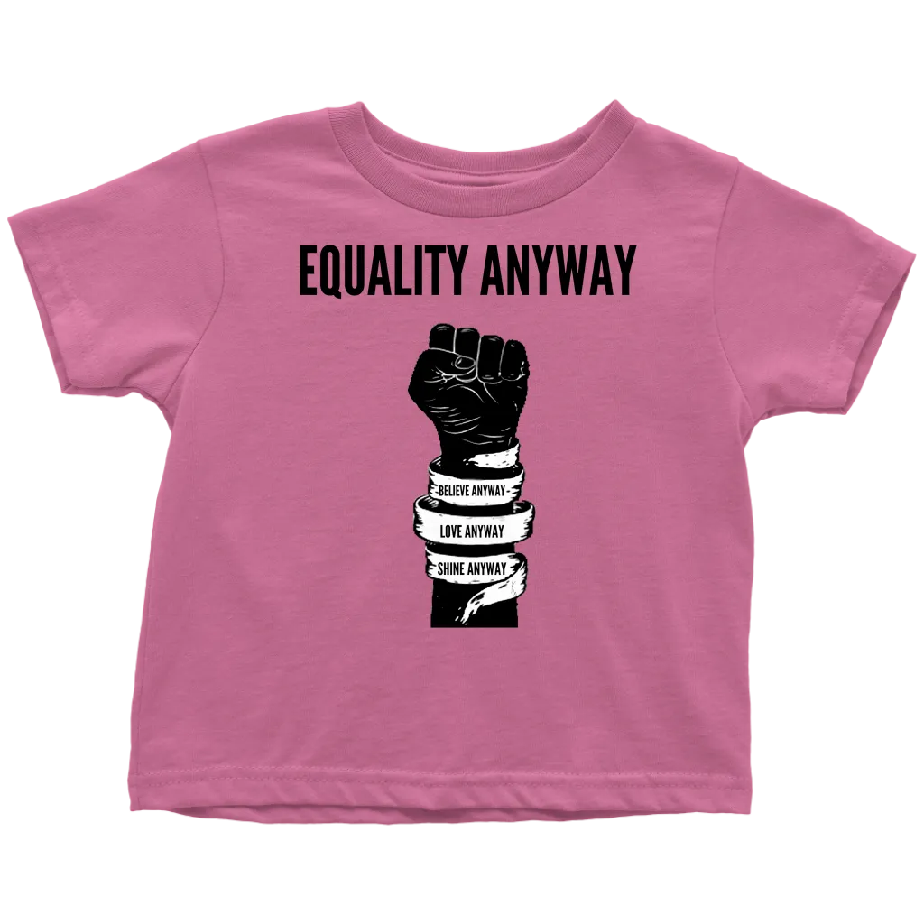 Equality Anyway Toddler T-Shirt