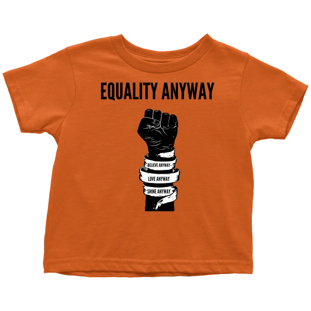 Equality Anyway Toddler T-Shirt