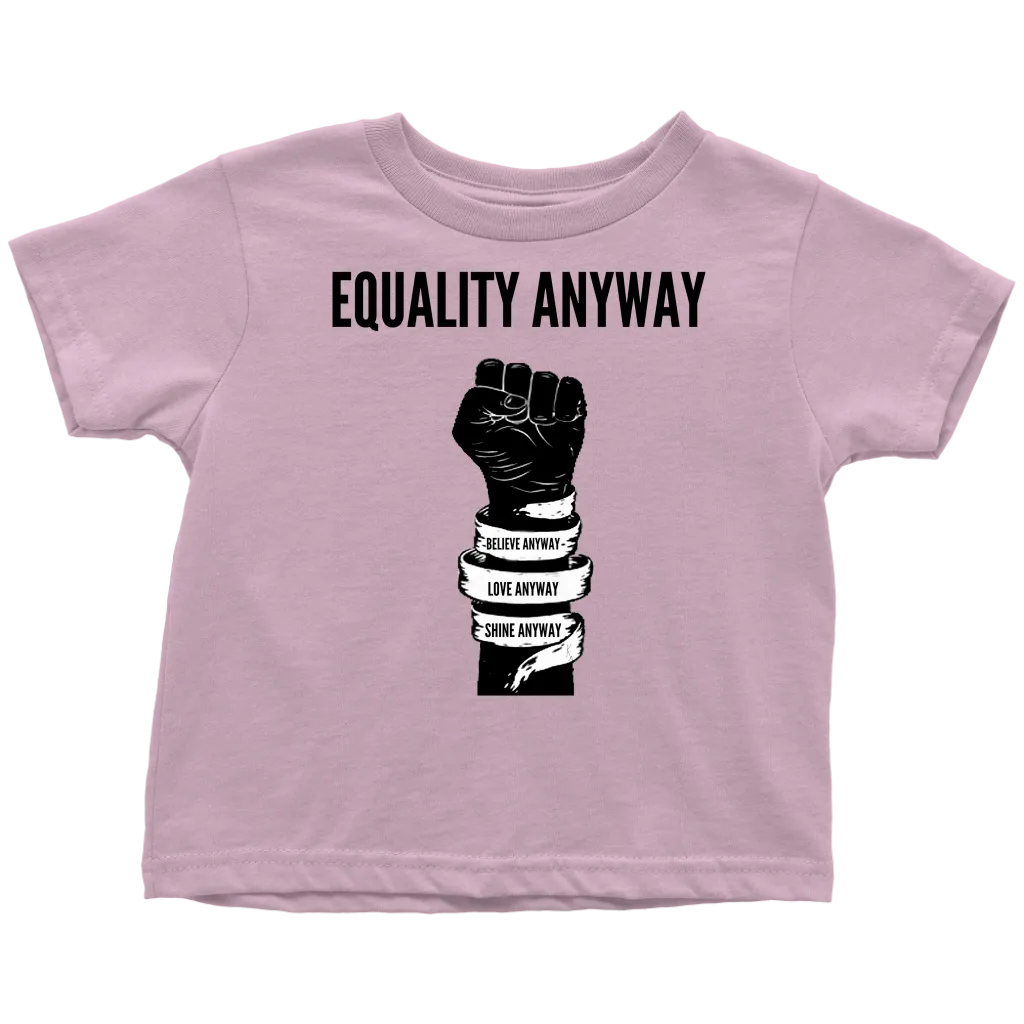 Equality Anyway Toddler T-Shirt