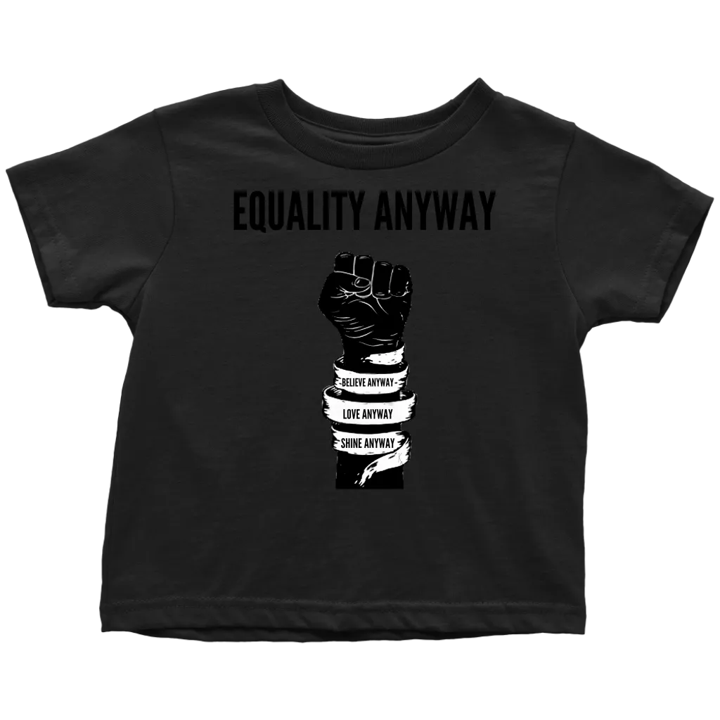 Equality Anyway Toddler T-Shirt