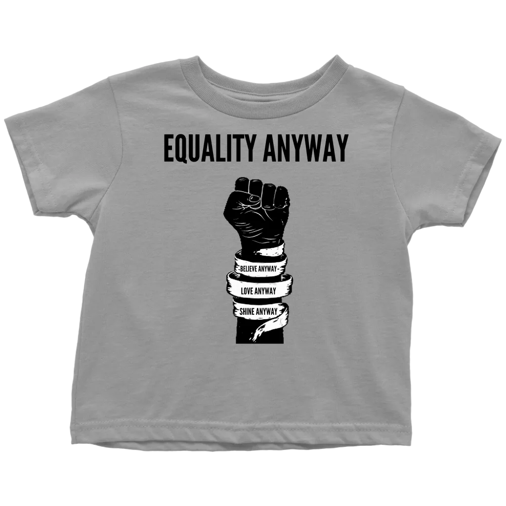 Equality Anyway Toddler T-Shirt