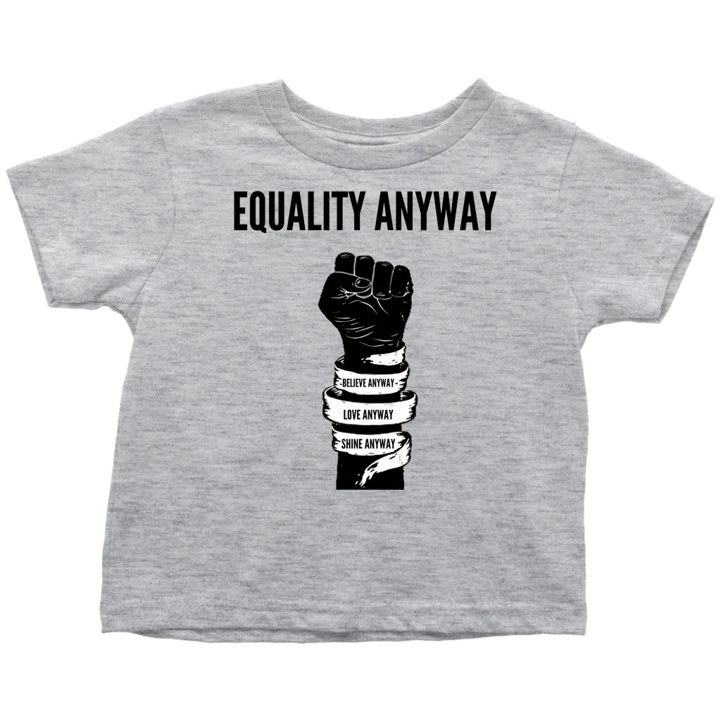 Equality Anyway Toddler T-Shirt