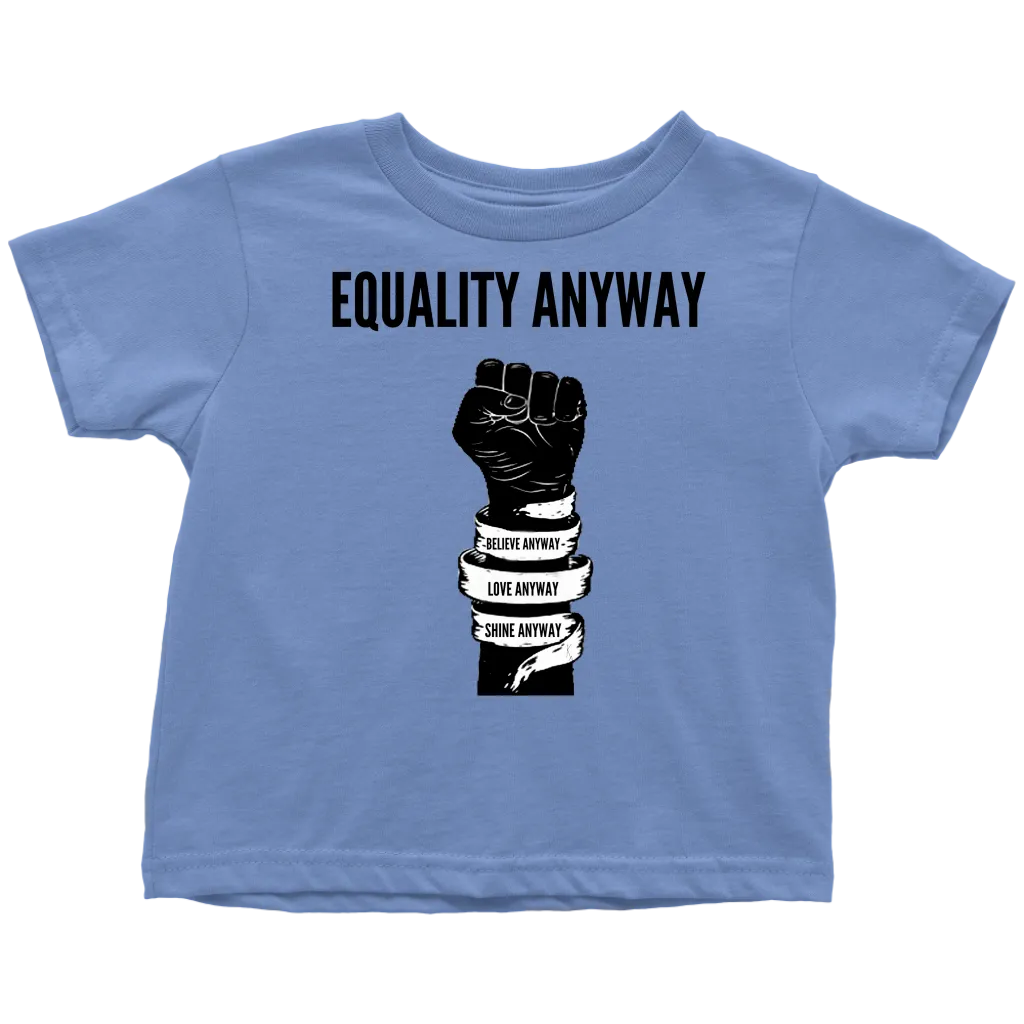 Equality Anyway Toddler T-Shirt