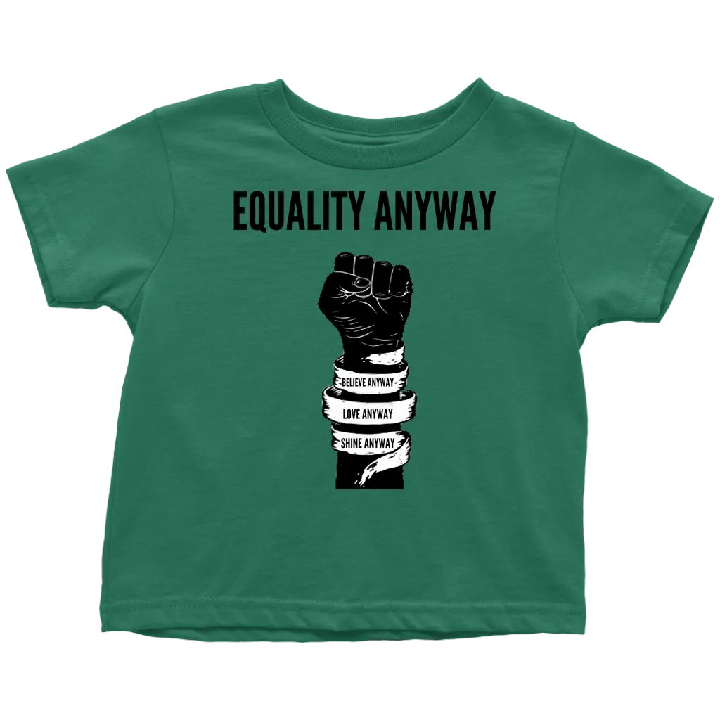 Equality Anyway Toddler T-Shirt