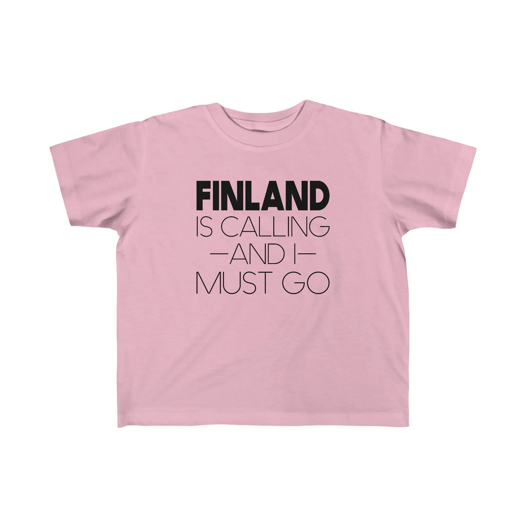Finland Is Calling And I Must Go Toddler Tee