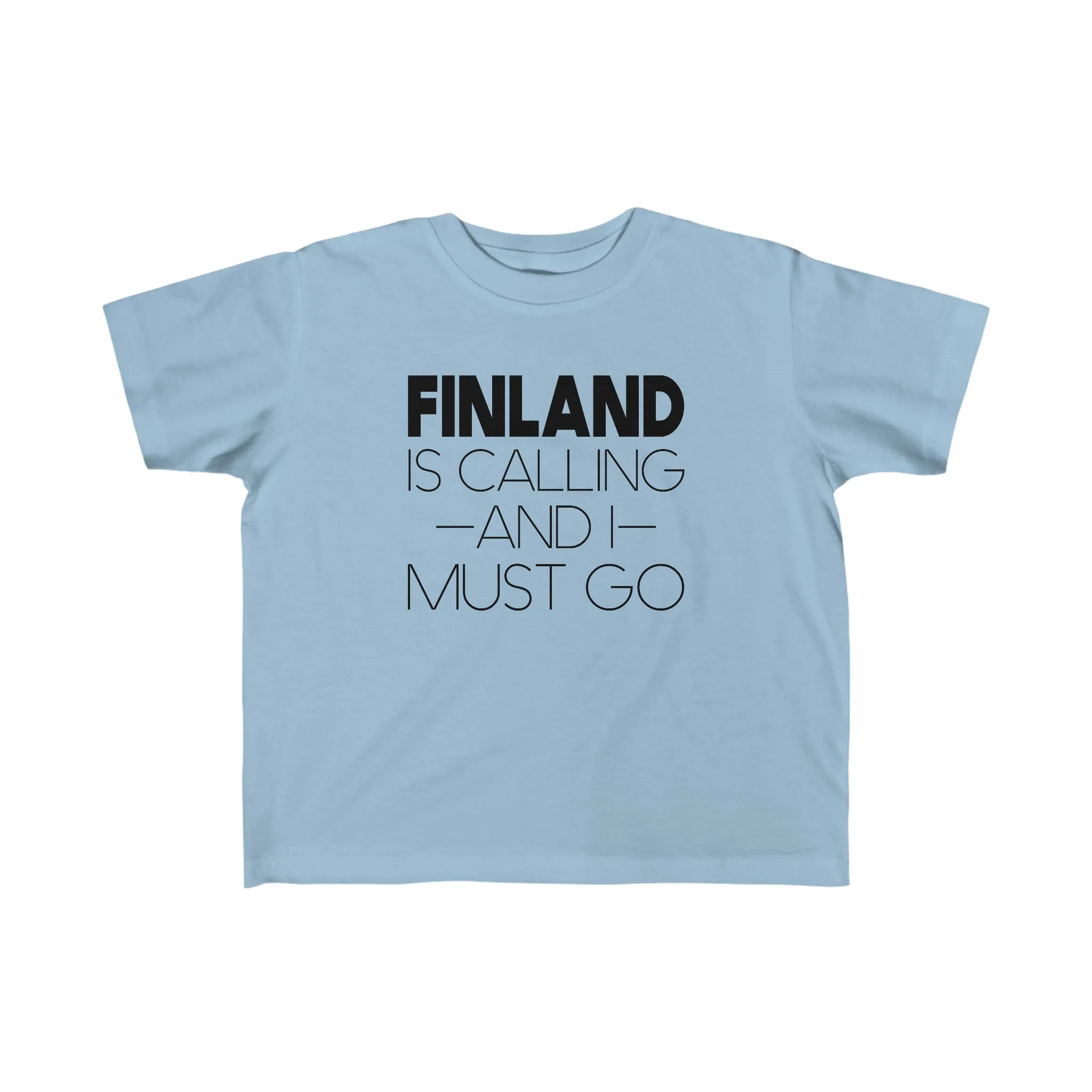 Finland Is Calling And I Must Go Toddler Tee