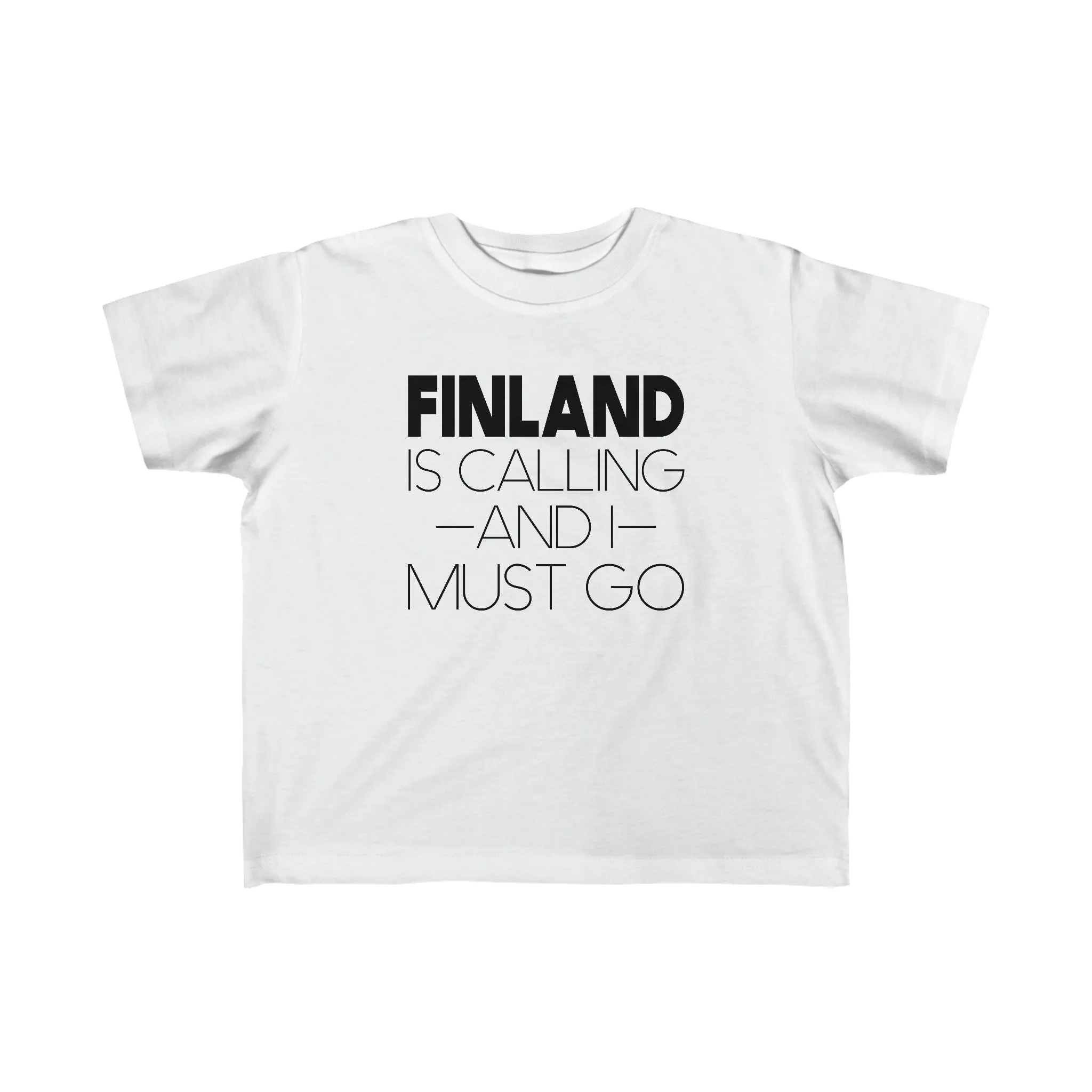 Finland Is Calling And I Must Go Toddler Tee