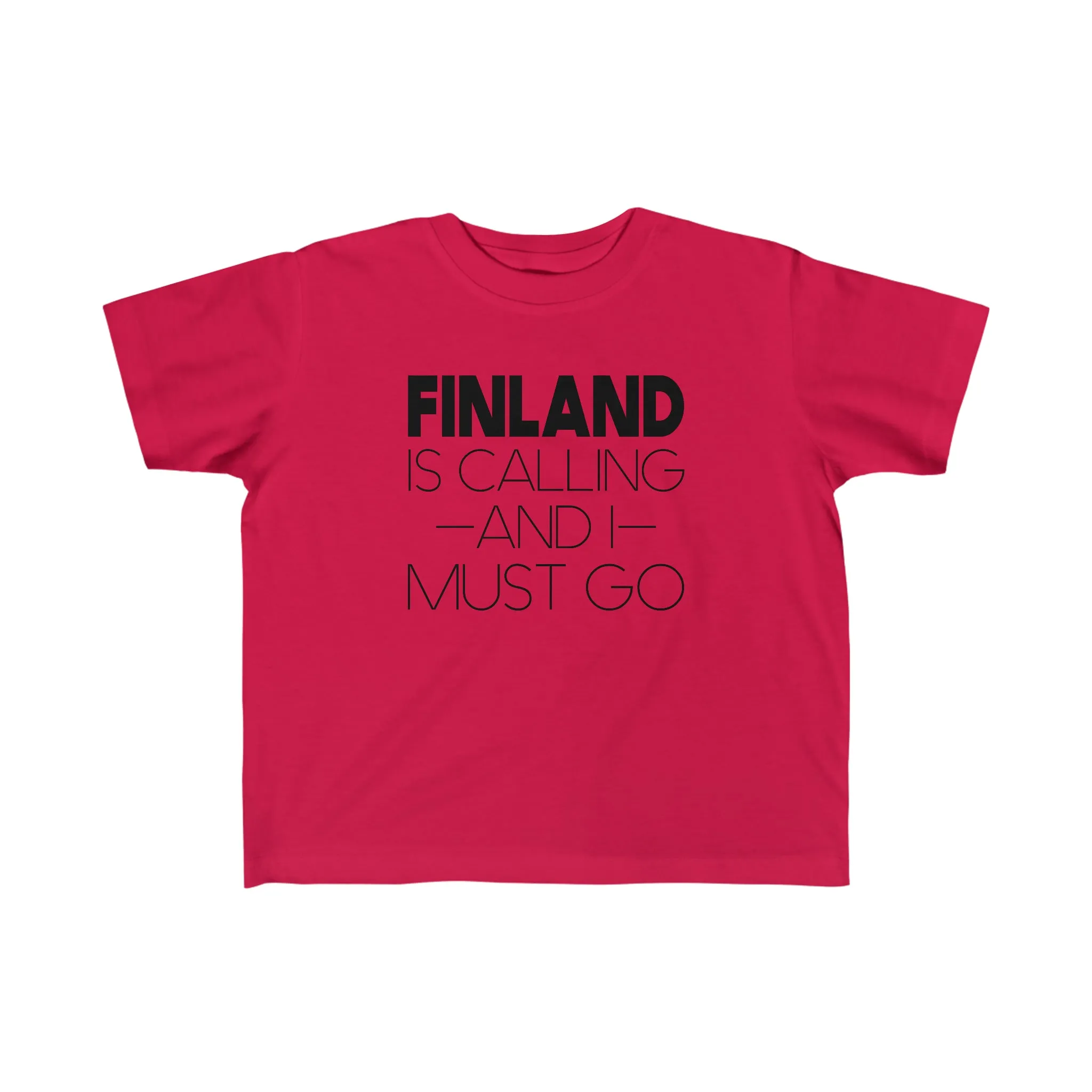 Finland Is Calling And I Must Go Toddler Tee