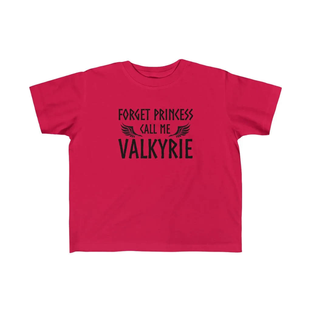 Forget Princess Call Me Valkyrie Toddler Tee