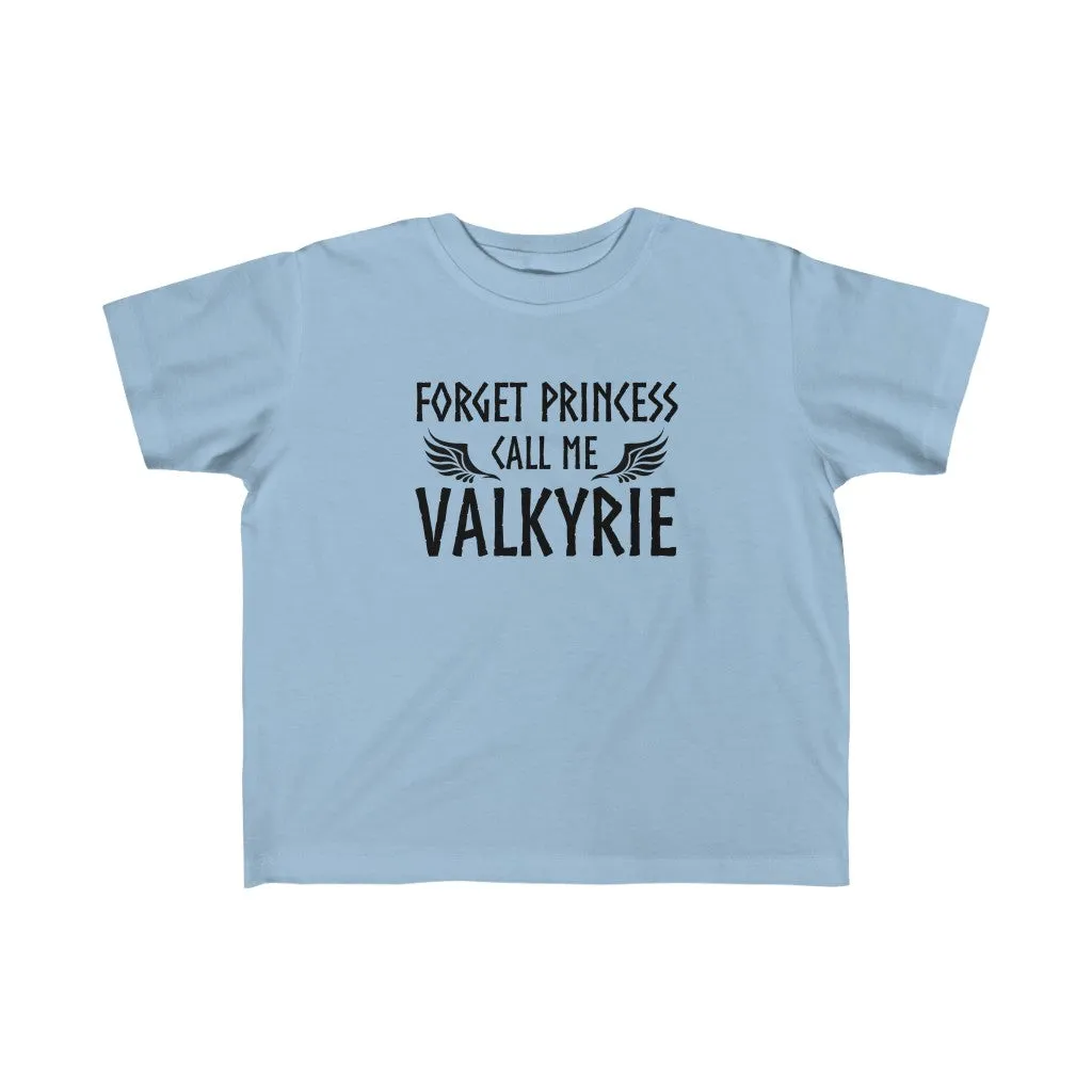 Forget Princess Call Me Valkyrie Toddler Tee