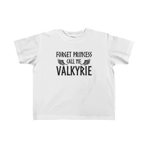 Forget Princess Call Me Valkyrie Toddler Tee