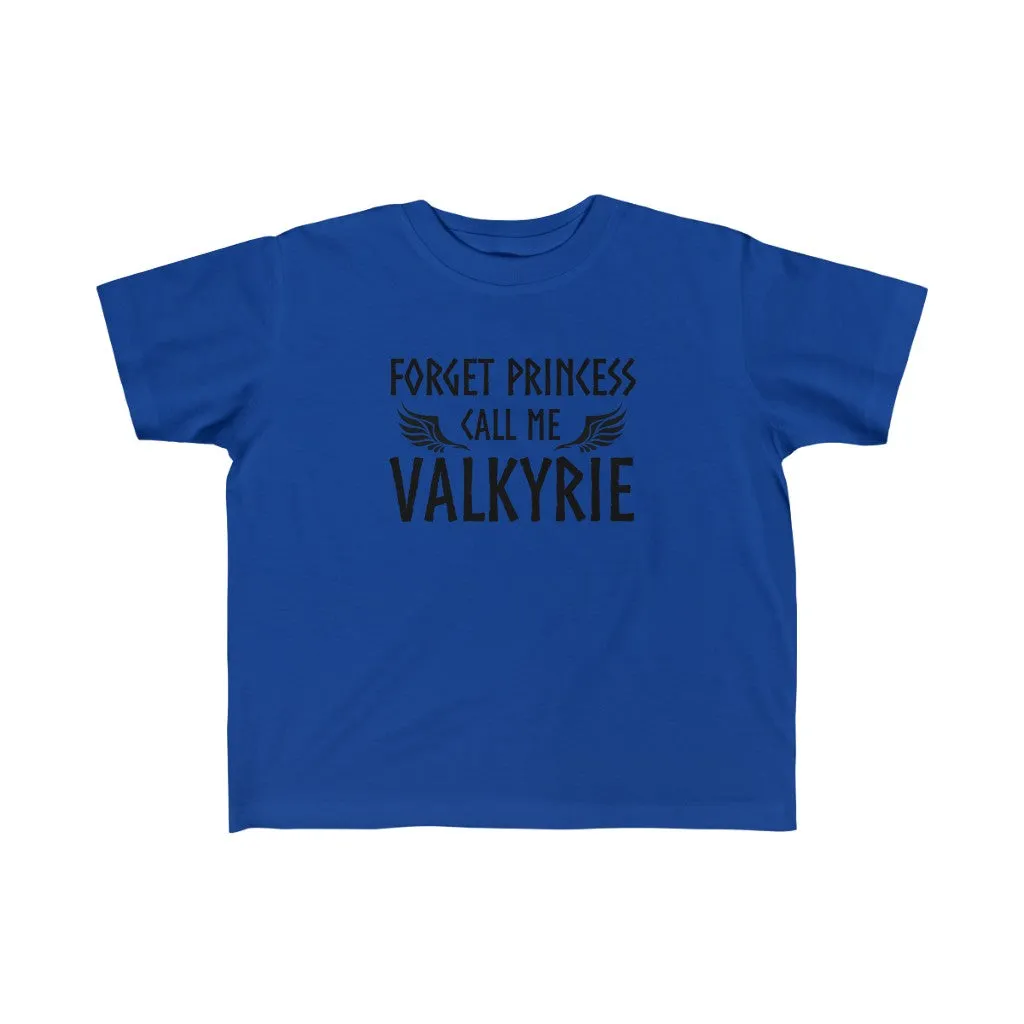 Forget Princess Call Me Valkyrie Toddler Tee
