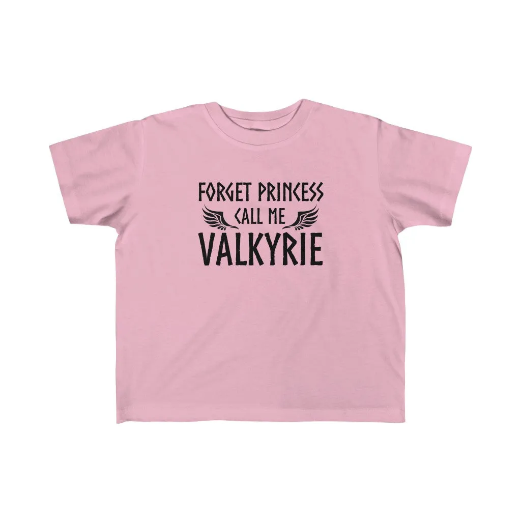 Forget Princess Call Me Valkyrie Toddler Tee