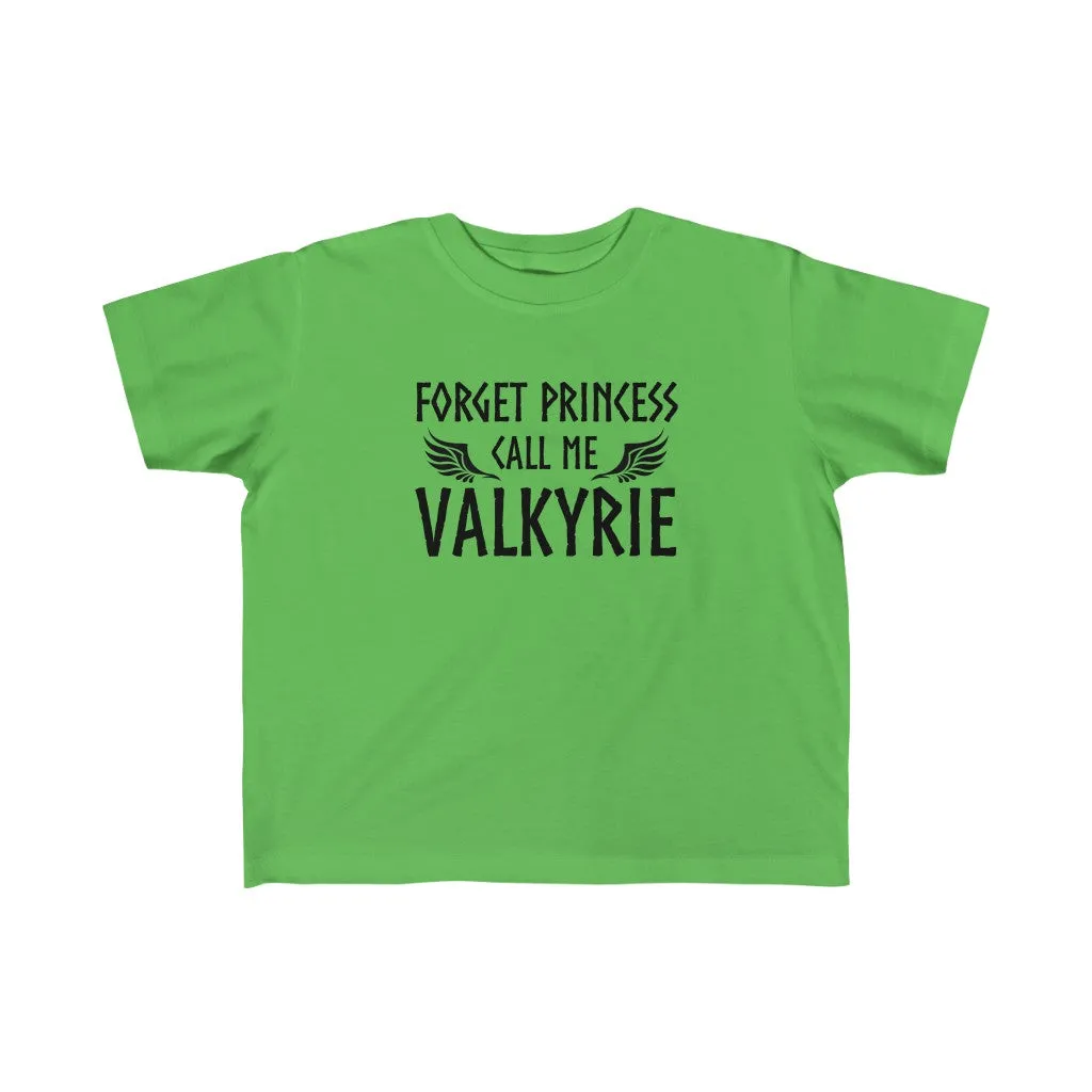 Forget Princess Call Me Valkyrie Toddler Tee