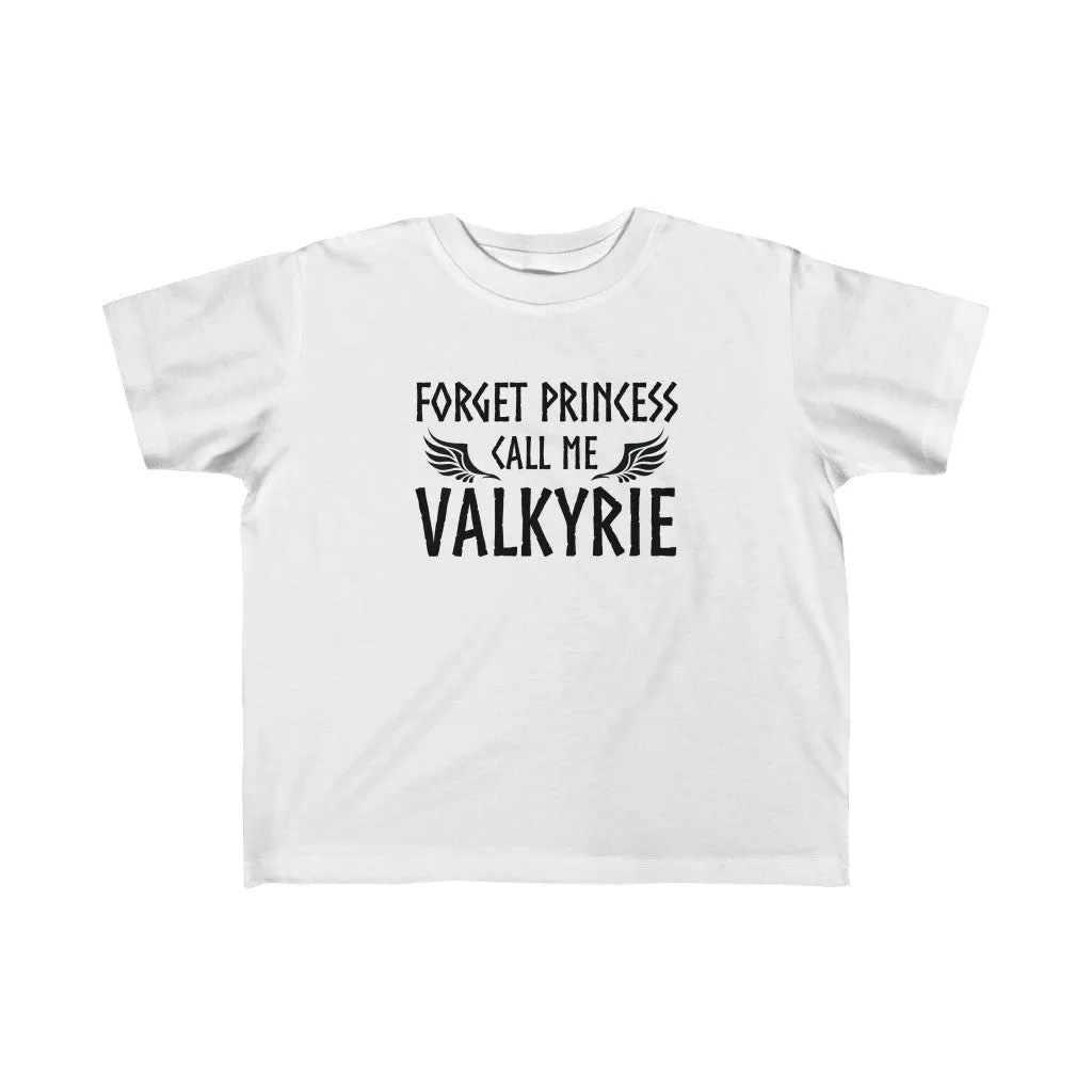 Forget Princess Call Me Valkyrie Toddler Tee
