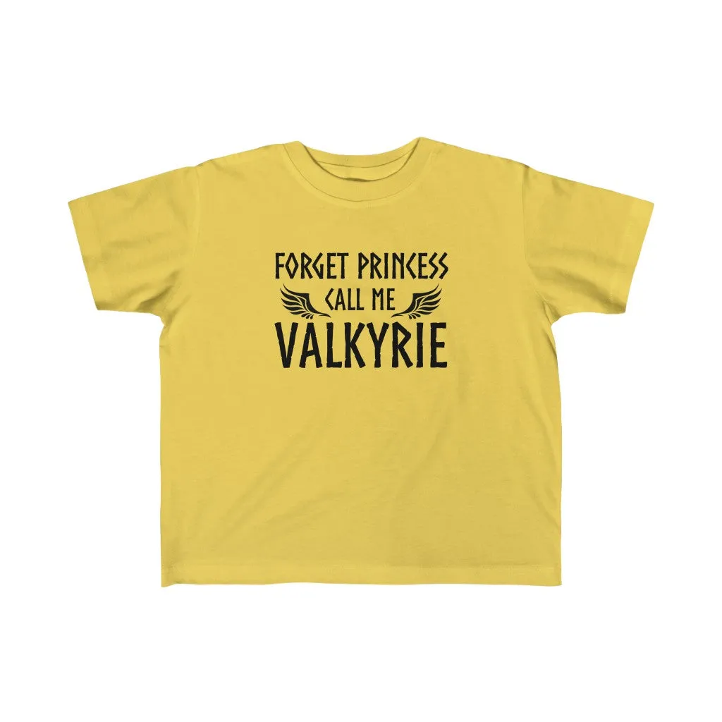 Forget Princess Call Me Valkyrie Toddler Tee