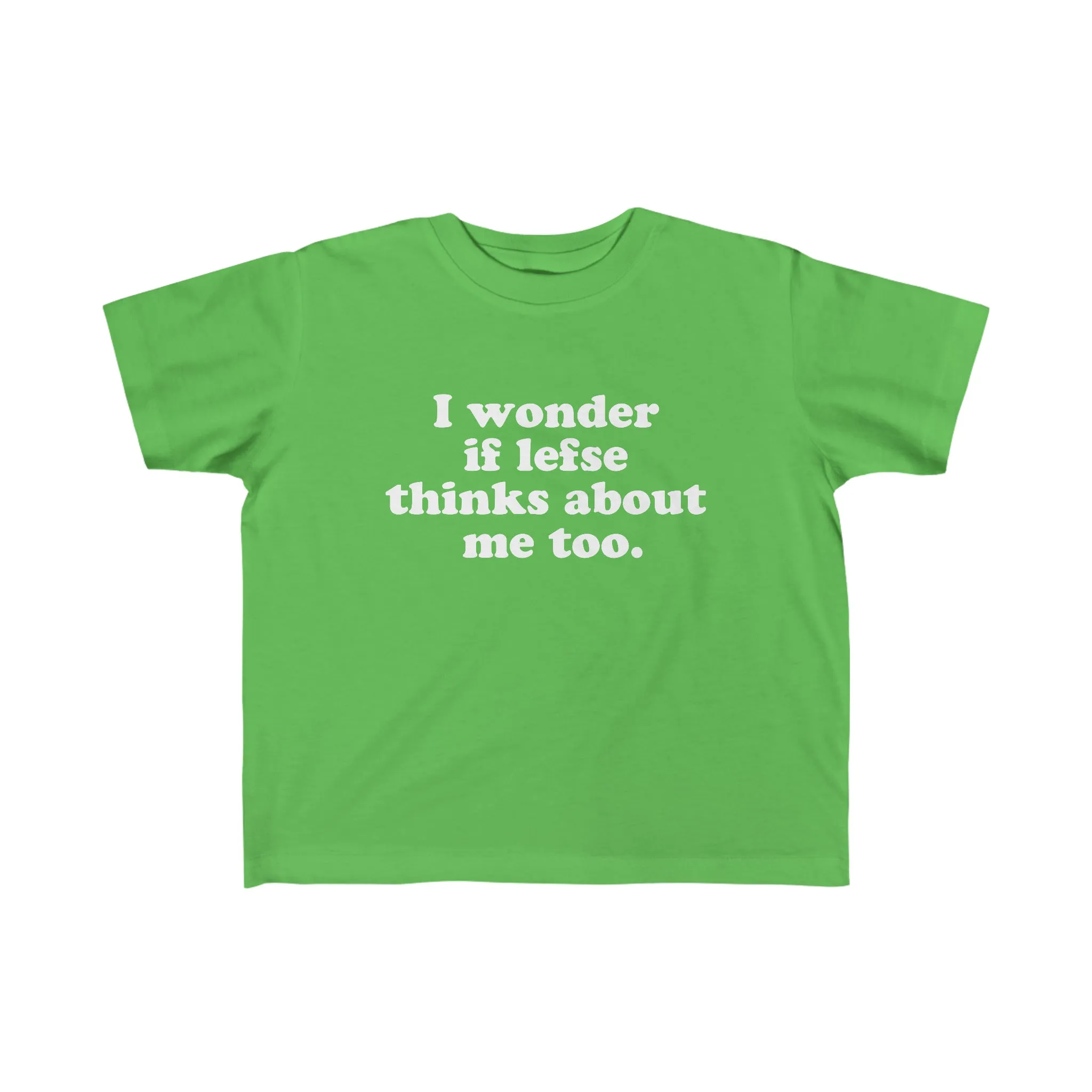 I Wonder If Lefse Thinks About Me Too Toddler Tee