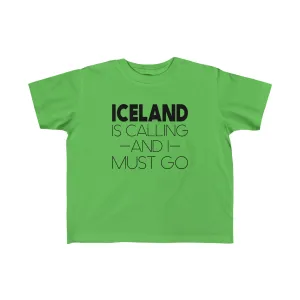 Iceland Is Calling And I Must Go Toddler Tee