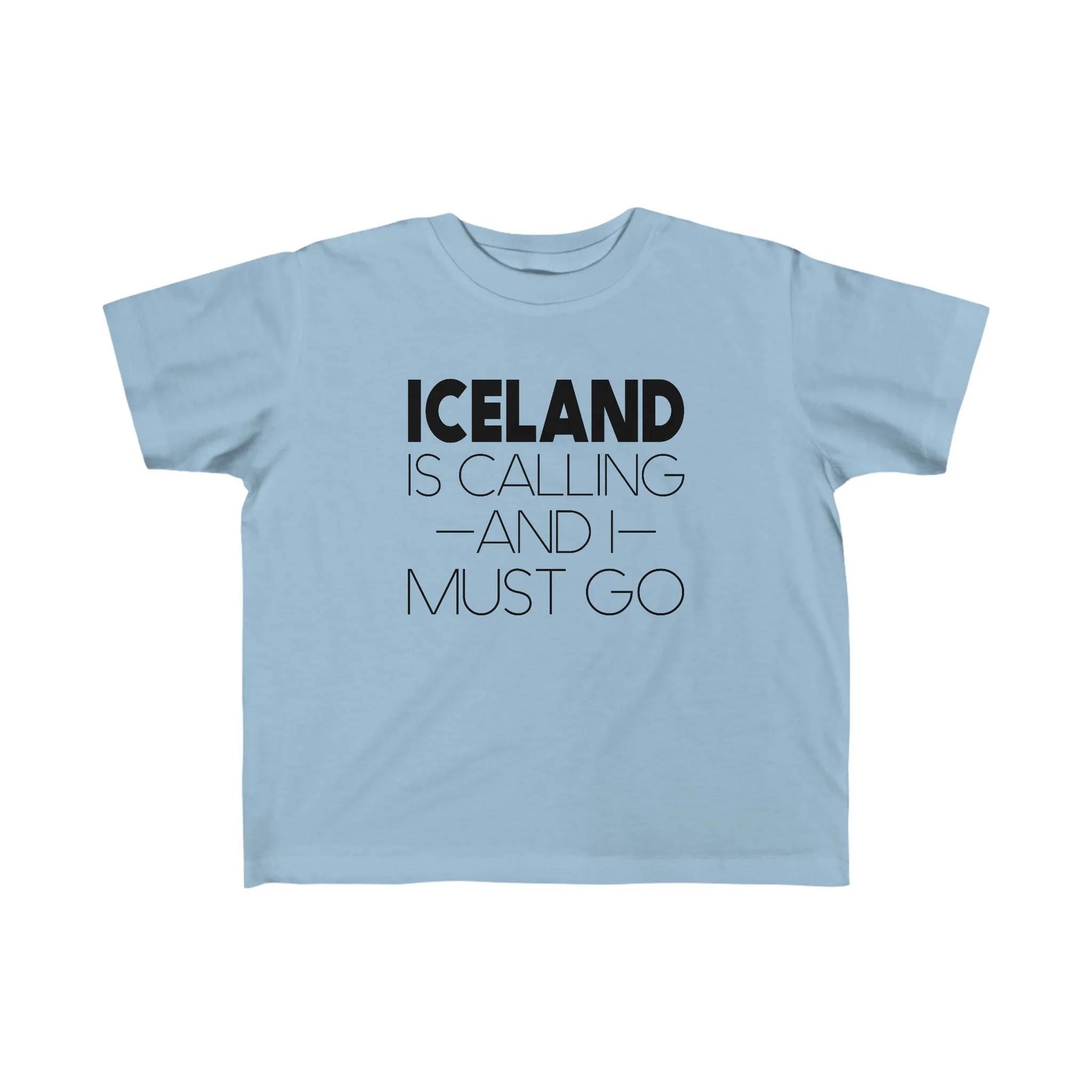 Iceland Is Calling And I Must Go Toddler Tee