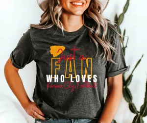 Just a Fan Who Loves Kansas City Football Grey Tee