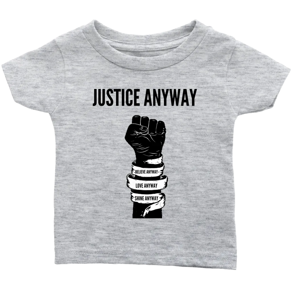 Justice Anyway Infant T-Shirt