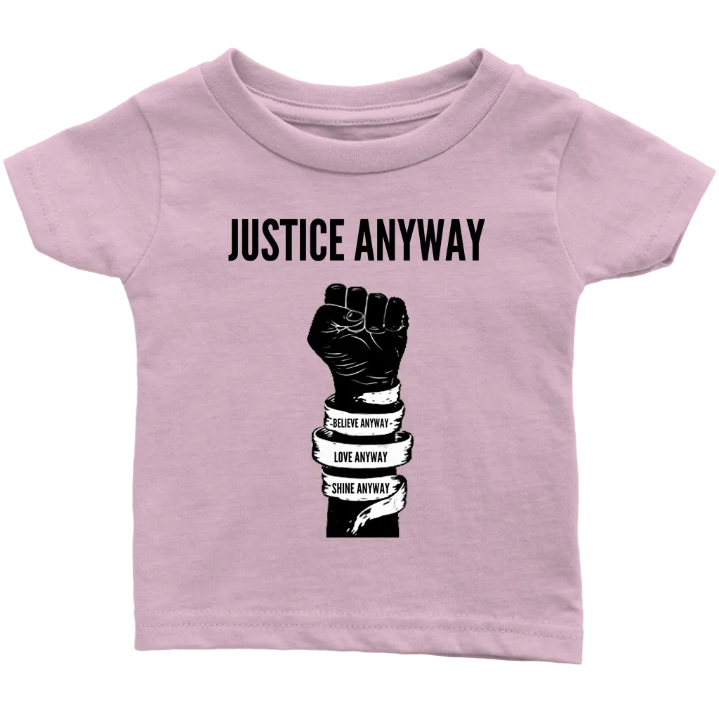 Justice Anyway Infant T-Shirt
