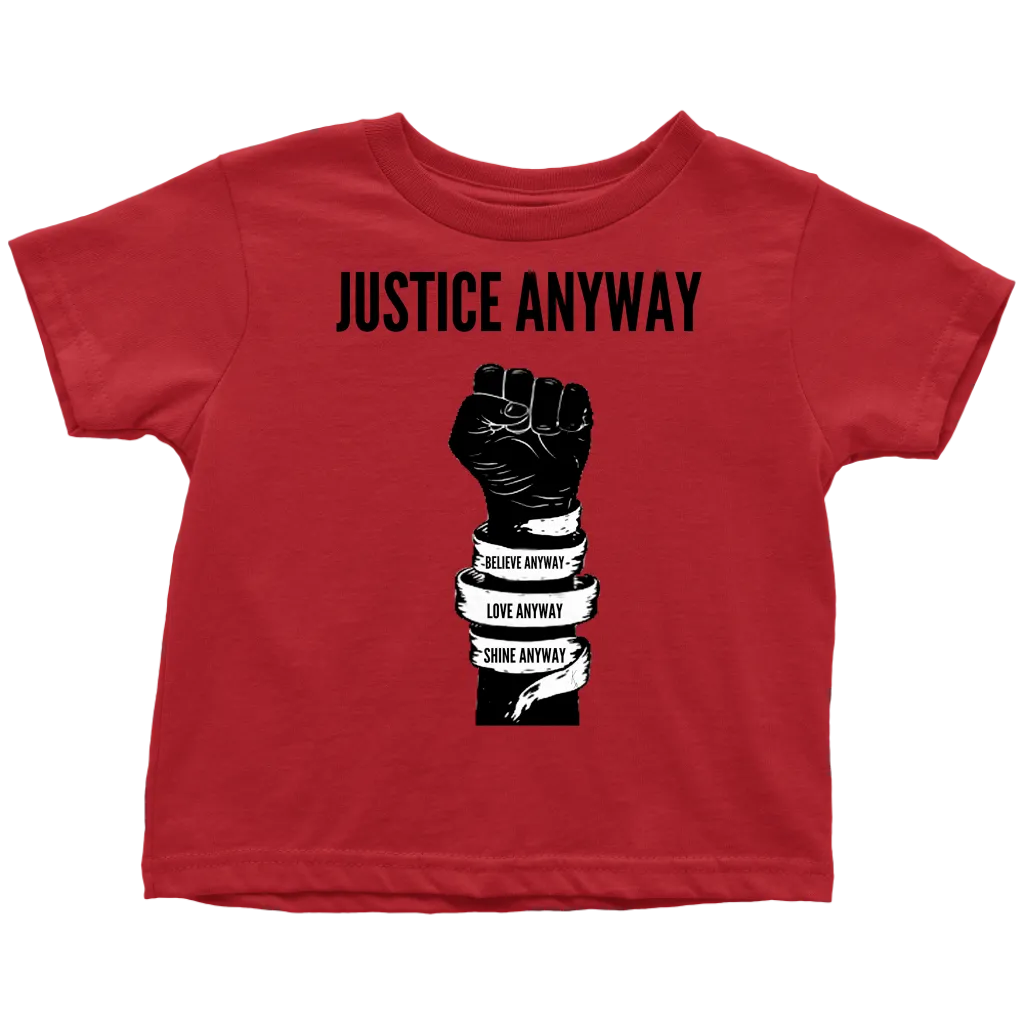 Justice Anyway Toddler T-Shirt