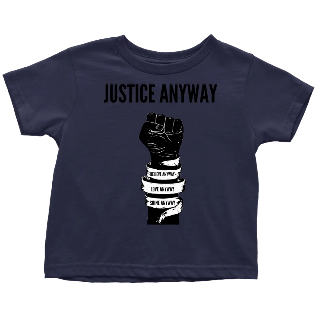Justice Anyway Toddler T-Shirt