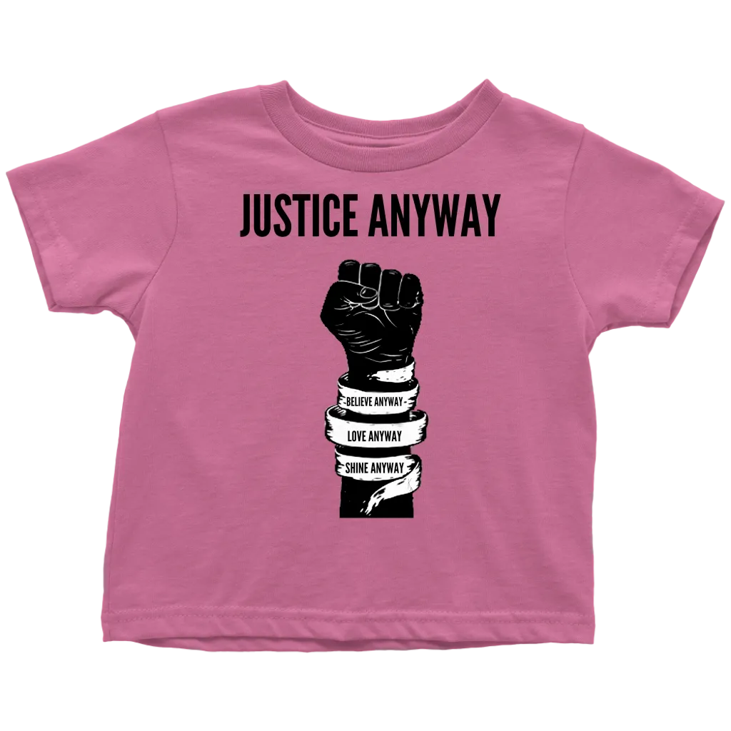 Justice Anyway Toddler T-Shirt