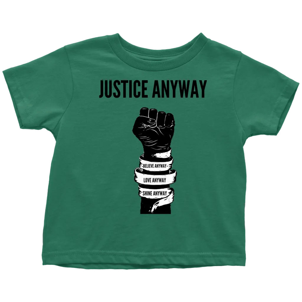 Justice Anyway Toddler T-Shirt