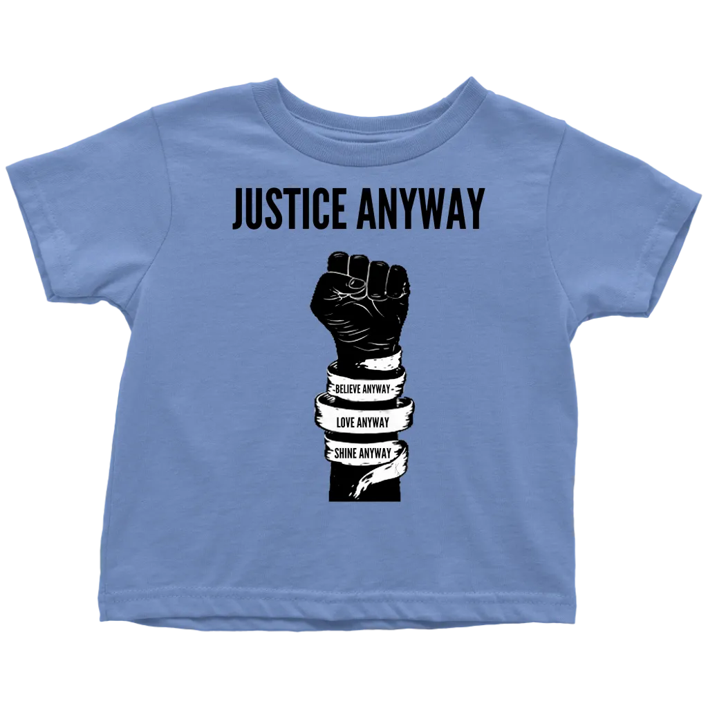 Justice Anyway Toddler T-Shirt