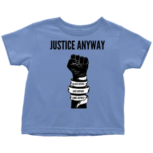 Justice Anyway Toddler T-Shirt