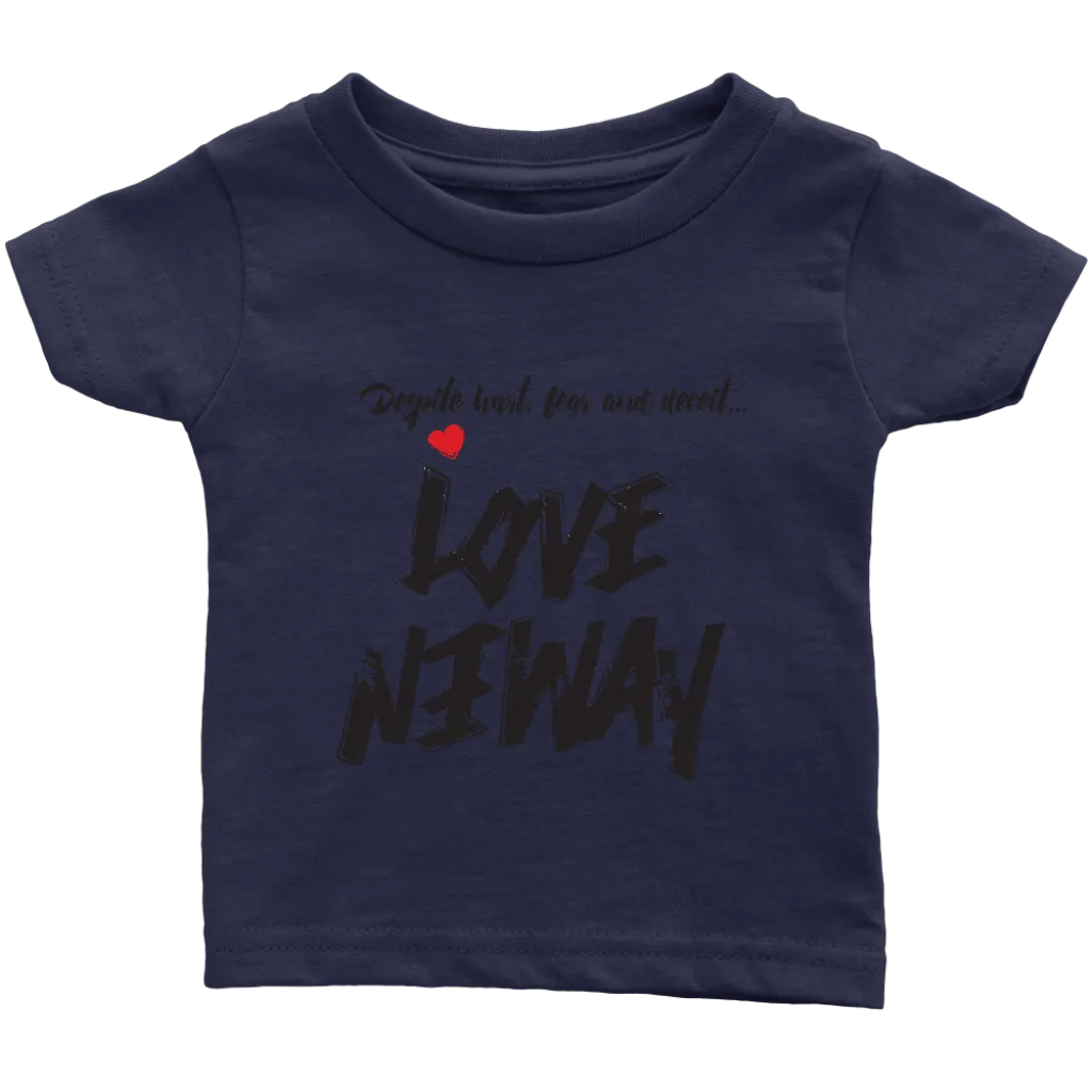 Love Anyway Despite Naysayers Infant T-Shirt