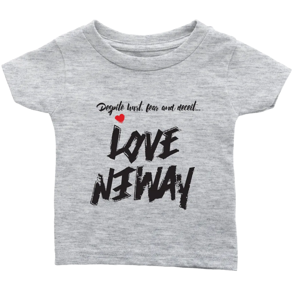 Love Anyway Despite Naysayers Infant T-Shirt