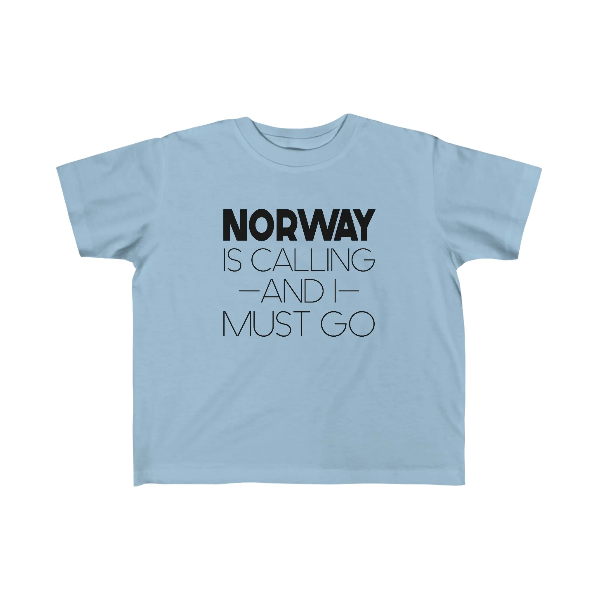 Norway Is Calling And I Must Go Toddler Tee