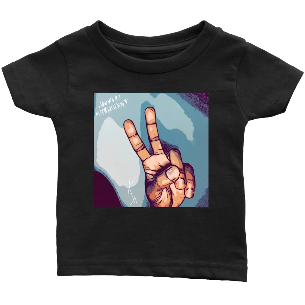 Peace Negativity I Said Good Day Infant T-Shirt