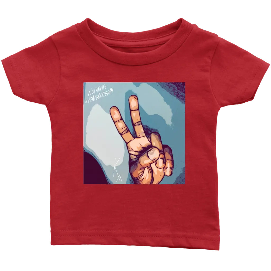 Peace Negativity I Said Good Day Infant T-Shirt