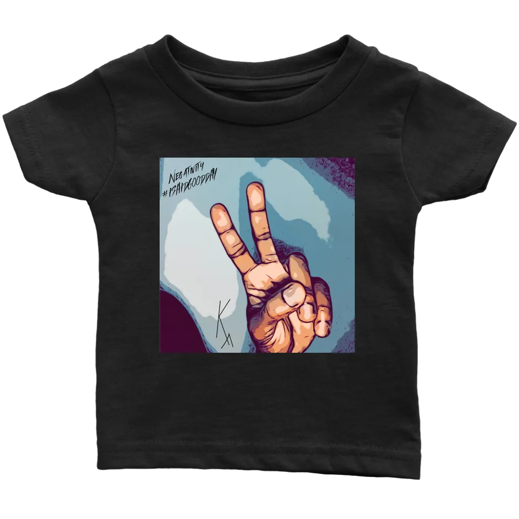 Peace Negativity I Said Good DayInfant T-Shirt