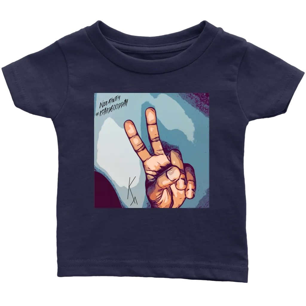 Peace Negativity I Said Good DayInfant T-Shirt