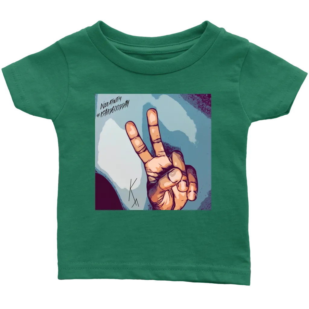 Peace Negativity I Said Good DayInfant T-Shirt
