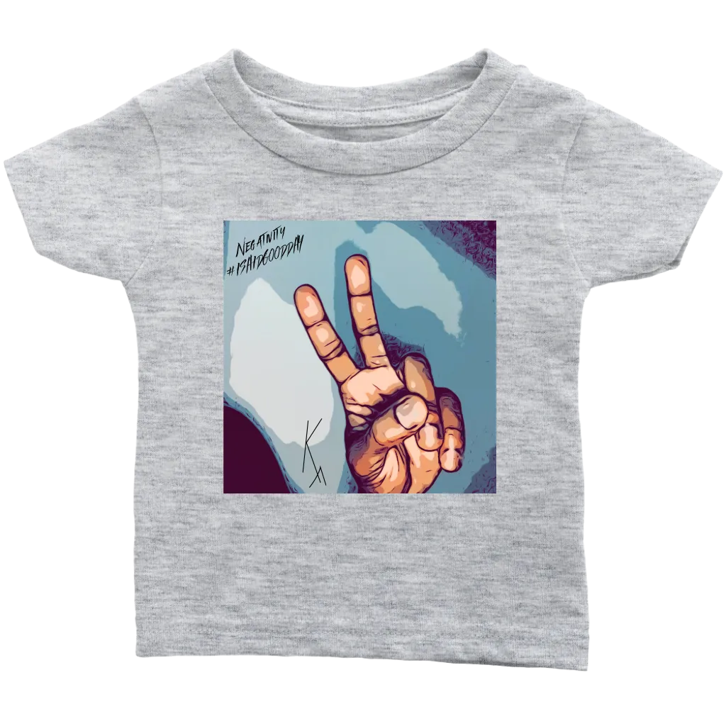 Peace Negativity I Said Good DayInfant T-Shirt
