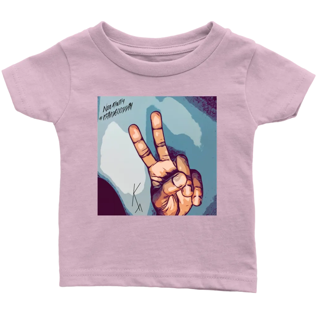 Peace Negativity I Said Good DayInfant T-Shirt