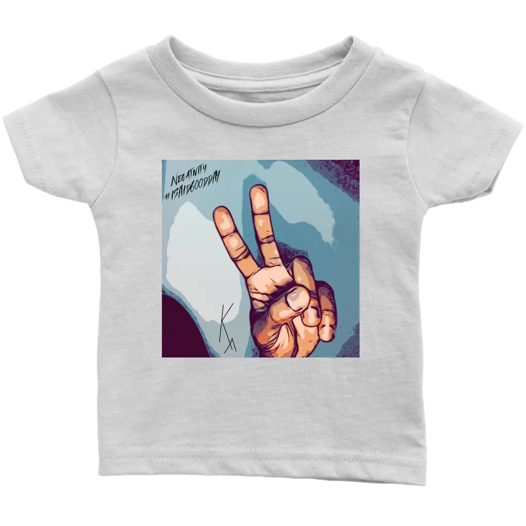 Peace Negativity I Said Good DayInfant T-Shirt