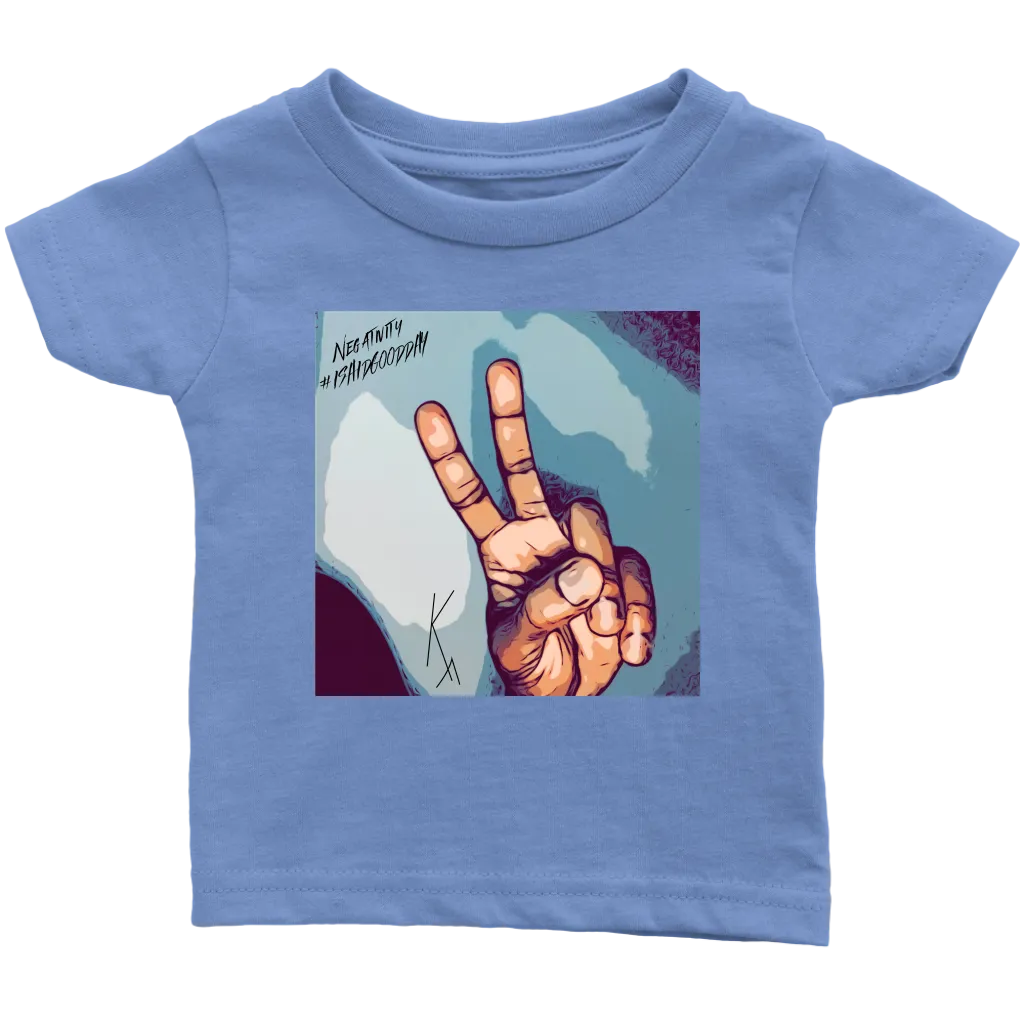 Peace Negativity I Said Good DayInfant T-Shirt