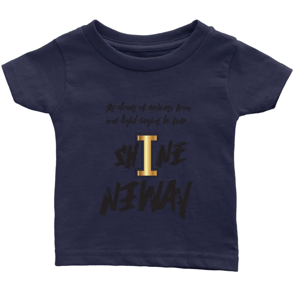 Shine Anyway Everyday Infant T-Shirt