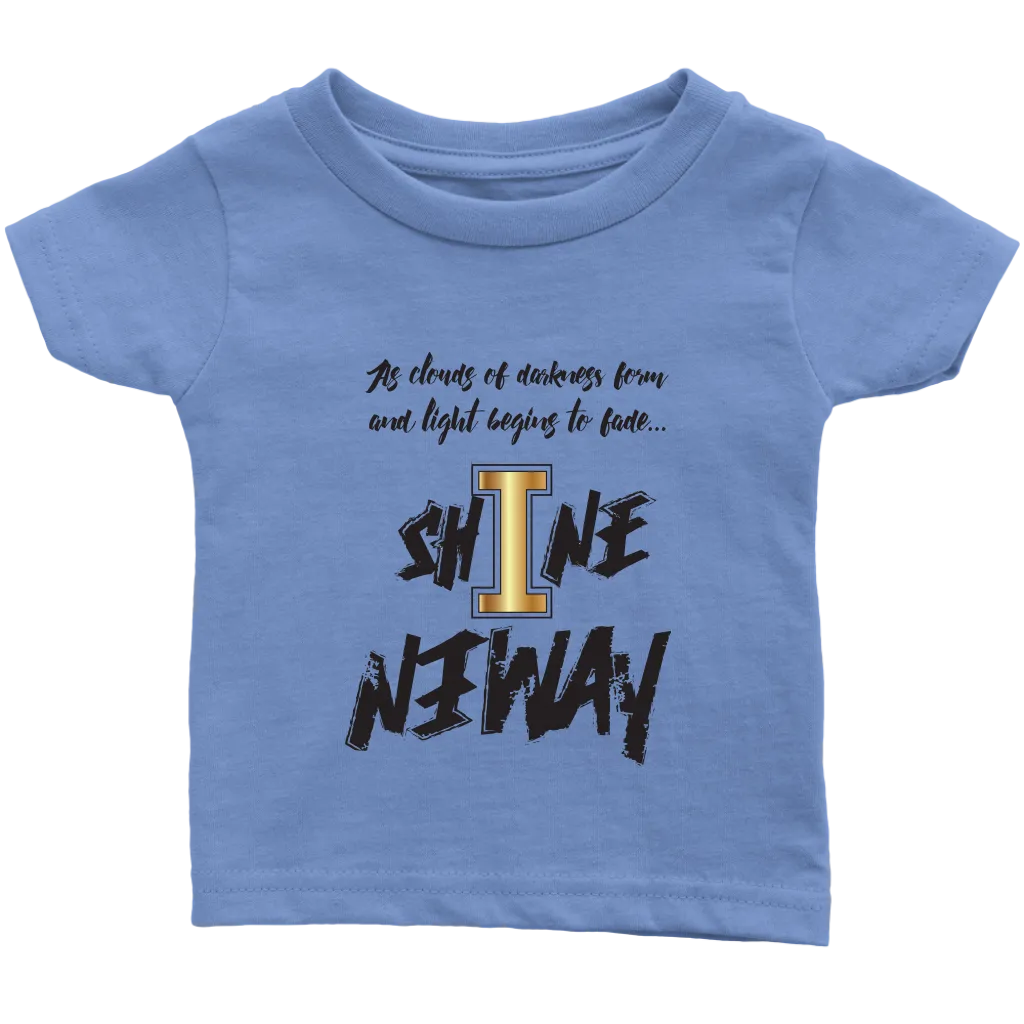 Shine Anyway Everyday Infant T-Shirt