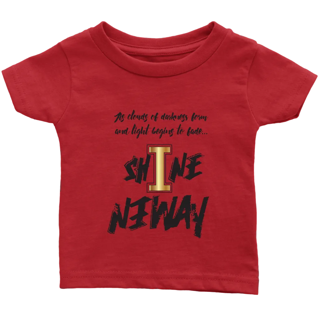 Shine Anyway Everyday Infant T-Shirt