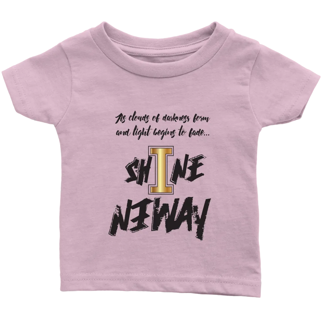 Shine Anyway Everyday Infant T-Shirt