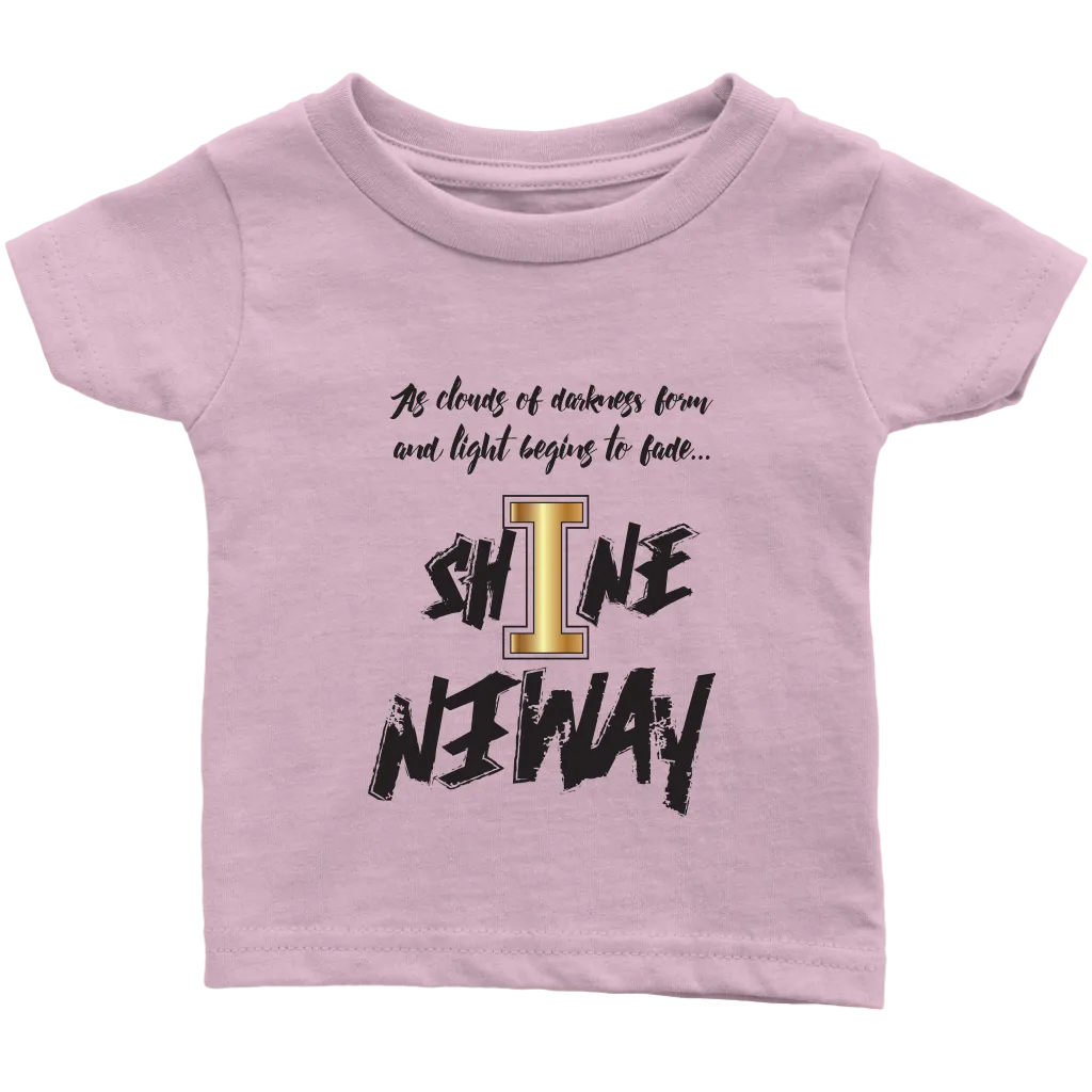 Shine Anyway Everyday Infant T-Shirt